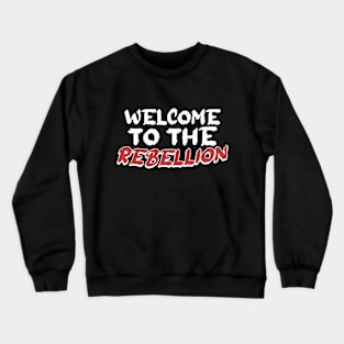 welcome to the rebellion Crewneck Sweatshirt